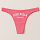Ciao Bella Firenze Thong
